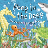 Peep in the Deep - Sea Creature Counting Book 0988290928 Book Cover