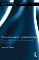 Performing Asian Transnationalisms: Theatre, Identity, and the Geographies of Performance 0415854385 Book Cover