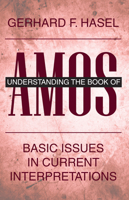 Understanding the Book of Amos: Basic Issues in Current Interpretations 0801043530 Book Cover