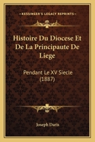 Histoire du diocèse et de la principauté de Liége pendant le XVIIe siècle. 124176722X Book Cover
