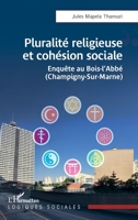 Pluralité religieuse et cohésion sociale: Enquête au Bois-l’Abbé (Champigny-Sur-Marne) (Logiques Sociales) (French Edition) 2336508273 Book Cover