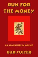 Run for the Money: An Adventure in M�xico 0985380675 Book Cover