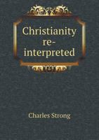 Christianity Re-Interpreted 5518664435 Book Cover