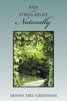 Pain and Stress Relief Naturally 147979631X Book Cover
