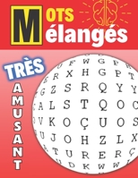 Mots mélangés - Très amusant: découvrez des nouveaux mots ou termes en ressoudant chaque puzzle B0BYFP3T48 Book Cover