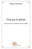 Visé par le destin: ou peut-être les conséquences d'un conflit ! (French Edition) 2332850074 Book Cover