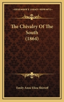 The Chivalry Of The South (1864) 1120736250 Book Cover