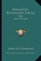 Epilogues: Reflexions Sur La Vie, 1895-1898 (Classic Reprint) 2382748583 Book Cover