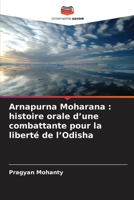 Arnapurna Moharana: histoire orale d'une combattante pour la liberté de l'Odisha (French Edition) 6630027159 Book Cover