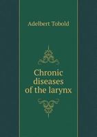 Chronic Diseases of the Larynx 5518788541 Book Cover