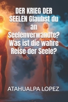 DER KRIEG DER SEELEN Glaubst du an Seelenverwandte? Was ist die wahre Reise der Seele? (German Edition) B0F748LGYT Book Cover