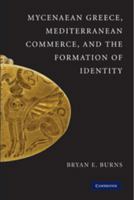 Mycenaean Greece, Mediterranean Commerce, and the Formation of Identity 1107697417 Book Cover