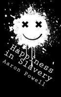 Happiness in Slavery: Essays, Short Stories, and Other Weird Shit 1496193148 Book Cover