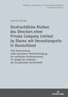 Strafrechtliche Risiken Des Directors Einer Private Company Limited by Shares Mit Verwaltungssitz in Deutschland: Eine Untersuchung Unter Besonderer B 3631738285 Book Cover