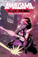 Amalgama: Space Zombie: Galaxy's Most Wanted 1632295660 Book Cover