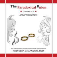 The Paradoxical Union: A Way to Escape! 1546274790 Book Cover