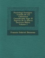 Piretolog�a Fisiol�gica � Tratado De Las Calenturas Consideradas Seg�n El Esp�ritu De La Nueva Doctrina M�dica, Volume 2 1286980410 Book Cover