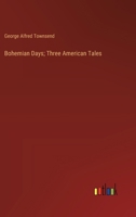Bohemian Days; Three American Tales 3368634461 Book Cover
