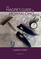 The Magpie's Guide to Montalcino 1917000049 Book Cover