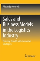 Sales and Business Models in the Logistics Industry: Ensuring Growth with Innovative Strategies 3658397551 Book Cover
