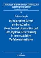 Die Subjektiven Rechte der Europaeischen Menschenrechtskonvention und Ihre Objektive Reflexwirkung in Innerstaatlichen Verfahrenssituationen 3631936494 Book Cover