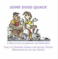 Some Dogs Quack: A Story of Love, Acceptance, and Celebration 1735670014 Book Cover