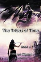 The Tribes of Time: Book 1 1504307321 Book Cover