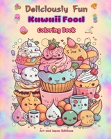 Deliciously Fun Kawaii Food Coloring Book Over 40 cute kawaii designs for food-loving kids and adults: Kawaii Art Images of a Lovely World of Food for Relaxation and Creativity B0CMYCRZFJ Book Cover