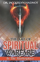 The Art of Spiritual Warfare in the Marketplace B0BZBR76SV Book Cover