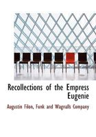 Recollections of the Empress Eugénie 1355361443 Book Cover
