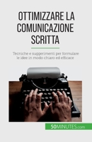 Ottimizzare la comunicazione scritta: Tecniche e suggerimenti per formulare le idee in modo chiaro ed efficace 2808609752 Book Cover
