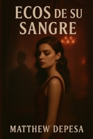 ECOS DE SU SANGRE: ECHOES OF HER BLOOD (Spanish Edition) B0F6MHJ347 Book Cover