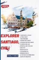 GUIDE DE VOYAGE À SANTIAGO CHILI 2024 ET AU-DELÀ: Un guide compétent pour vous aider à tirer le meilleur parti de votre voyage à Santiago, au Chili (French Edition) B0CV83BSNN Book Cover