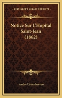 Notice Sur L'Hopital Saint-Jean (1862) 1160211833 Book Cover