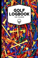 Golf Logbook: Record All Your Rounds of Golf and Track You Game Stats And Progress, Gift Idea For Golf Lovers (Men, Women, Kids) 6x9 165621007X Book Cover