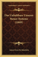 Das Unhaltbare Unseres Steuer-Systems (1849) 1160377642 Book Cover