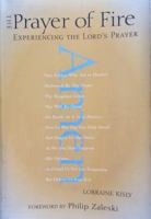 The Prayer of Fire: Experiencing the Lord's Prayer 1557253595 Book Cover