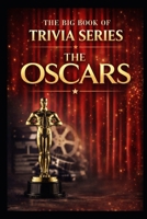 The Big Book of Trivia Series: The Oscars: Celebrating the History, Films, and Moments of Hollywood’s Biggest Night B0GMQ81282 Book Cover