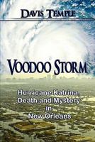 Voodoo Storm: Hurricane Katrina, Death and Mystery in New Orleans 1604744952 Book Cover