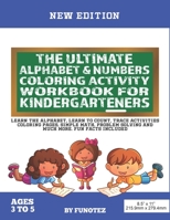 The Ultimate Alphabet & Numbers Coloring Activity Workbook For Kindergarteners: Learn The Alphabet, Learn To Count, Letter And Number Tracing Coloring B091F5RN9L Book Cover