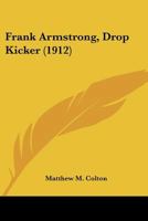 Frank Armstrong: Drop Kicker 9356157286 Book Cover