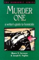 Murder One: A Writer's Guide to Homicide 089879773X Book Cover