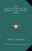 The Clan-Na-Gael And The Murder Of Dr. Cronin 116444932X Book Cover