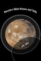Mystery Alien Knows and Tells 1491052376 Book Cover
