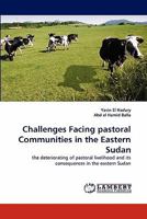 Challenges Facing pastoral Communities in the Eastern Sudan: the deteriorating of pastoral livelihood and its consequences in the eastern Sudan 3844307478 Book Cover