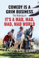 Comedy is a Grim Business: The Making of It's a Mad Mad Mad Mad World B0GYD2VRCF Book Cover