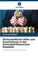 Wirtschaftliche Hilfe und Entwicklung in der Zentralafrikanischen Republik 6207798538 Book Cover