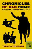 Chronicles of Old Rome: Exploring Italy's Eternal City 0984633448 Book Cover