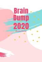 2020 Weekly Planner with Brain Dump Worksheets: Busy Woman's 2020 Weekly Planner Pages with To Do List and Brain Dump Worksheets 1711835706 Book Cover