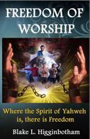 Freedom of Worship: Where the Spirit of Yahweh is there is Freedom 1503272095 Book Cover